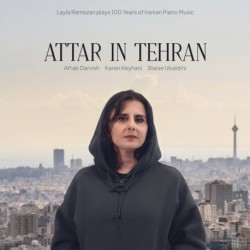 ATTAR IN TEHRAN - LAYLA RAMEZAN