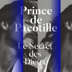 LE SECRET DES DIEUX - PRINCE DE PACOTILLE