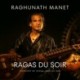 RAGAS DU SOIR - RAGHUNAT MANET