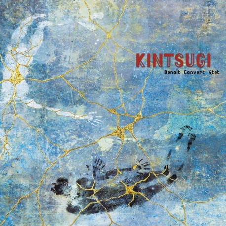 KINTSUGI - BENOIT CONVERT QUARTET