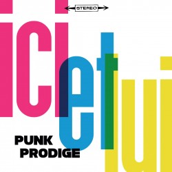 ICI ET LUI - Punk Prodige (CD)
