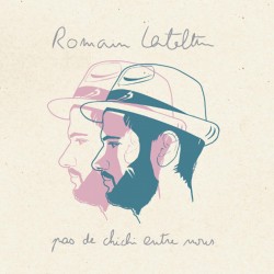 ROMAIN LATELTIN - Pas de Chichi Entre Nous (CD)