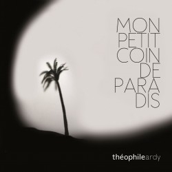 THEOPHILE ARDY - Mon Petit Coin de Paradis (CD)