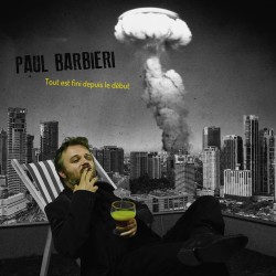 PAUL BARBIERI - Tout est fini depuis le début (CD)
