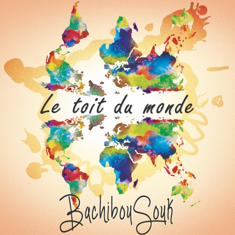 BACHIBOUSOUK - Le Toit Du Monde (Précommande CD)