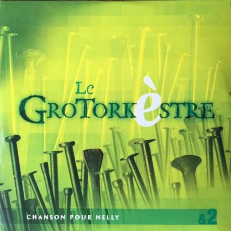 LE GROTORKESTRE - Chanson pour nelly