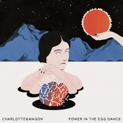 Charlotte&Magon - Power In The Egg Dance (Digital)