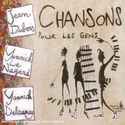 Jean Dubois/Yannick Le Nagard/Yannick Delaunay - Chansons pour les gens