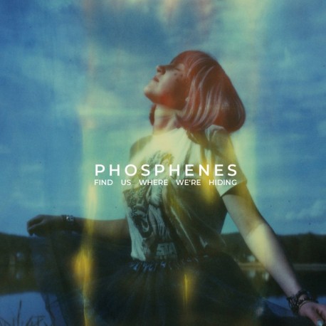 PHOSPHENES - Find Us Where We're Hiding