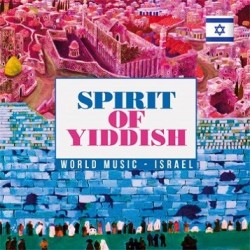 SPIRIT OF YIDDISH - WORD MUSIC - ISRAEL