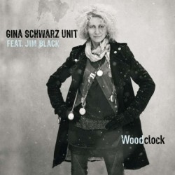 Gina Schwarz Unit feat. Jim Black - Woodclock