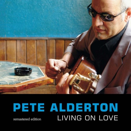 Pete Alderton - Living On Love - remastered edition