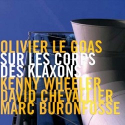 OLIVIER LE GOAS - SUR LES CORPS DES KLAXONS