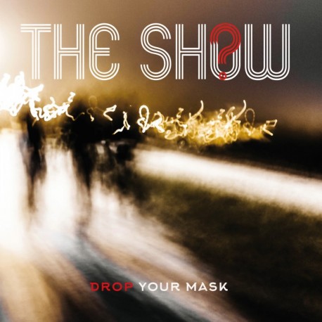 THE SHOW - DROP YOUR MASK