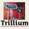 GERARD GUSE | GINA SCHWARZ | RAMON LOPEZ - TRILLIUM
