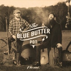 THE BLUE BUTTER POT - IF THE WIND