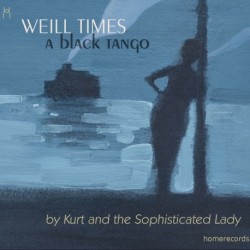 Kurt and the Sophisticated Lady - Weill Times: a black tango