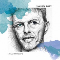 POSSIBLE(S) QUARTET - SONGS FROM BOWIE