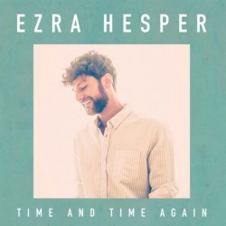 TIME AND TIME AGAIN - EZRA HESPER