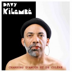 CHANSONS D'AMOUR ET DE COLÈRE - DAVY KILEMBE