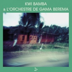 KWI BAMBA & L'ORCHESTRE DE GAMA BEREMA - KWI BAMBA