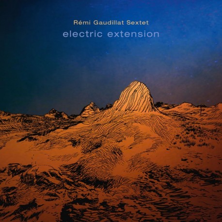 REMI GAUDILLAT SEXTET - ELECTRIC EXTENSION