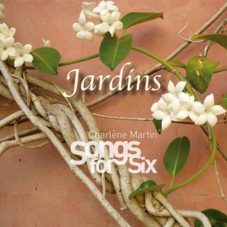 JARDINS - CHARLENE MARTIN SONGS FOR SIX