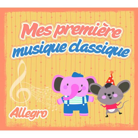 ALLEGRO - MES PREMIERES MUSIQUES CLASSIQUES