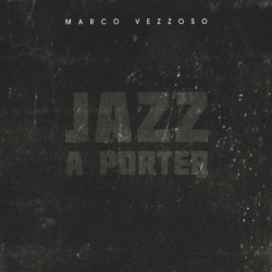 JAZZ A PORTER - MARCO VEZZOSO