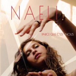 PARCE QUE C'EST NOUS - NAELI