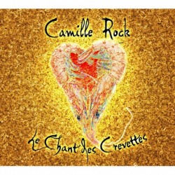 LE CHANT DES CREVETTES - CAMILLE ROCK