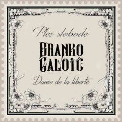 DANSE DE LA LIBERTE - BRANKO GALOIC