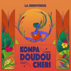 LA BIENVENUE - KOMPA DOUDOU CHERI