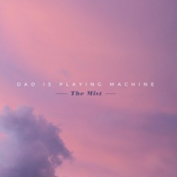 THE MIST - DAD IS PLAYING MACHINE