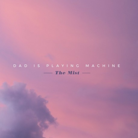 THE MIST - DAD IS PLAYING MACHINE