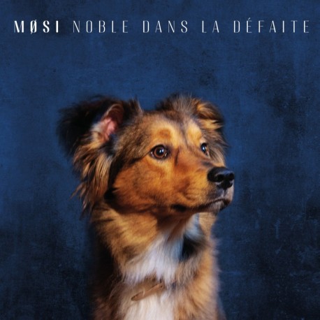 NOBLE DANS LA DÉFAITE - MØSI