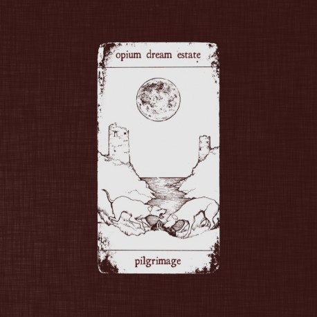 PILGRIMAGE - OPIUM DREAM ESTATE