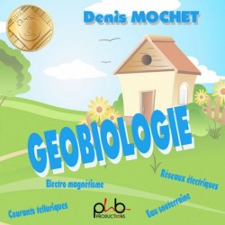 LA GEOBIOLOGIE - DENIS MOCHET
