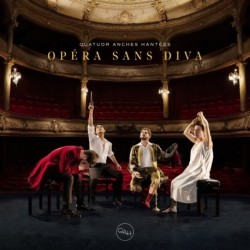 OPÉRA SANS DIVA - QUATUOR ANCHES HANTEES