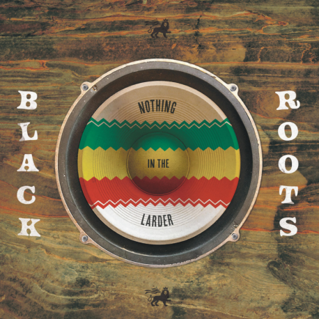 NOTHING IN THE LARDER - BLACK ROOTS