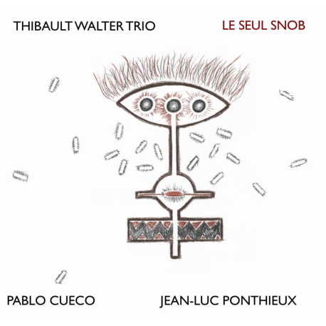 LE SEUL SNOB - THIBAULT WALTER TRIO