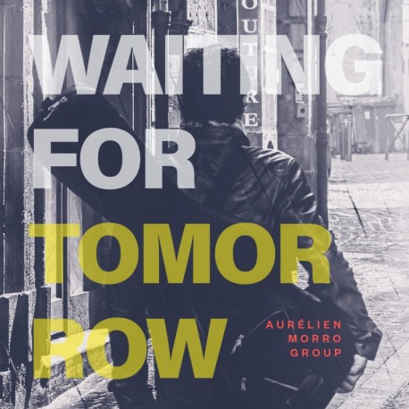 WAITING FOR TOMORROW - AURELIEN MORRO GROUP