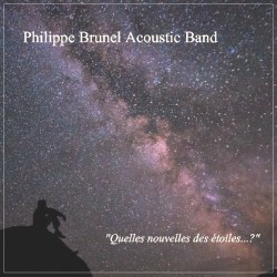 QUELLES NOUVELLES DES ÉTOILES ...? - PHILIPPE BRUNEL ACOUSTIC BAND