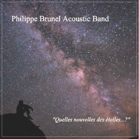 QUELLES NOUVELLES DES ÉTOILES ...? - PHILIPPE BRUNEL ACOUSTIC BAND