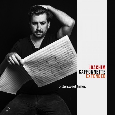 BITTERSWEET TIMES - JOACHIM CAFFONNETTE EXTENDED