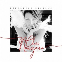 CHER NOUGARO - GERALDINE LEFRENE