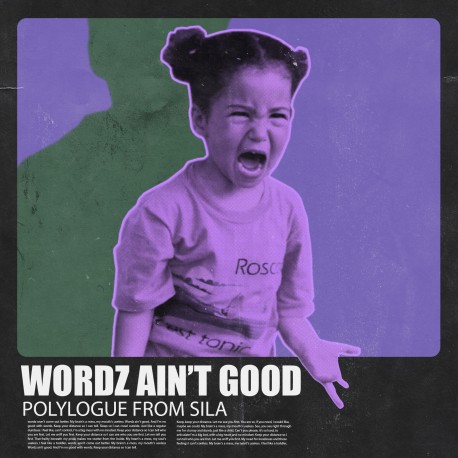 WORDZ AIN'T GOOD - POLYLOGUE FROM SILA