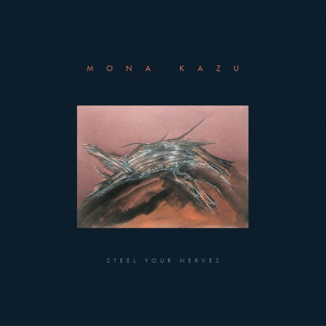 STEEL YOUR NERVES - MONA KAZU