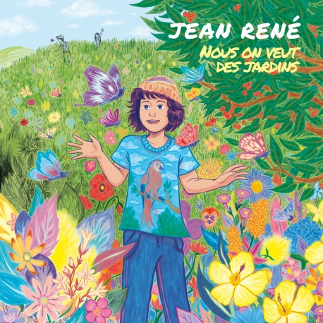 NOUS ON VEUT DES JARDINS - JEAN RENE