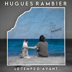LE TEMPS D'AVANT - HUGUES RAMBIER